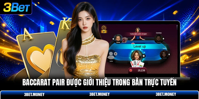 Baccarat pair được giới thiệu trong bàn trực tuyến