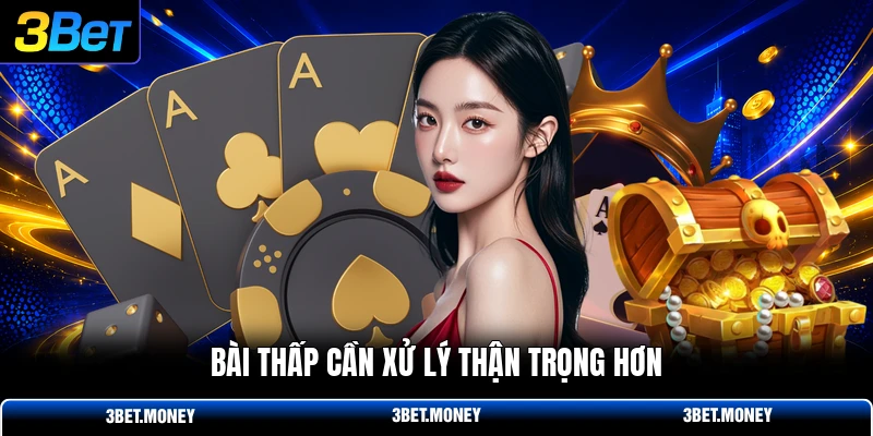 Bài thấp cần xử lý thận trọng hơn