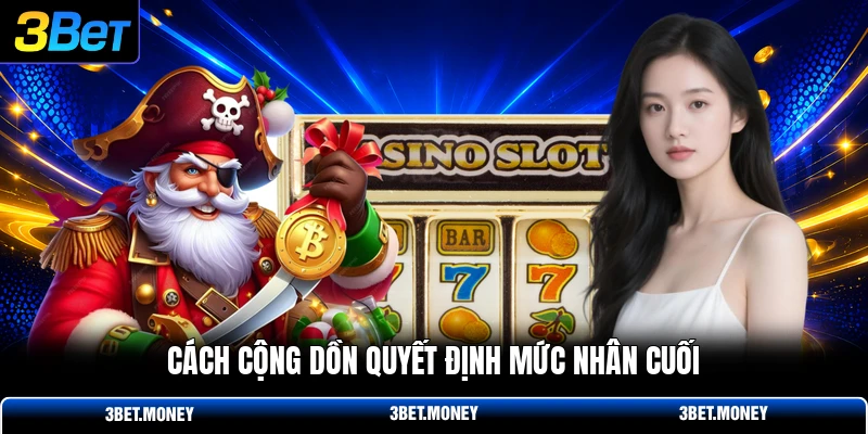 Cách cộng dồn quyết định mức nhân cuối
