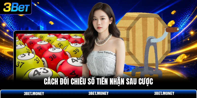 Cách đối chiếu số tiền nhận sau cược