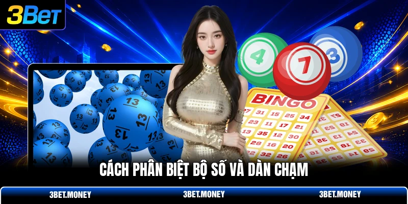 Cách phân biệt bộ số và dàn chạm