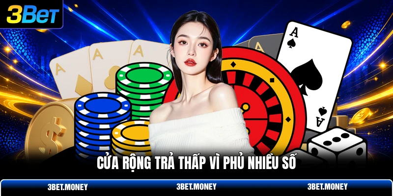 Cửa rộng trả thấp vì phủ nhiều số