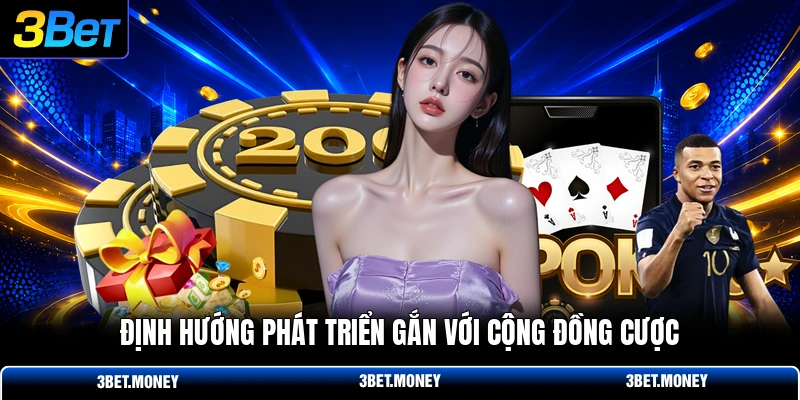 Định hướng phát triển gắn với cộng đồng cược