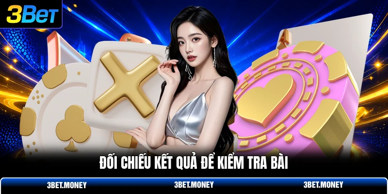Đối chiếu kết quả để kiểm tra bài