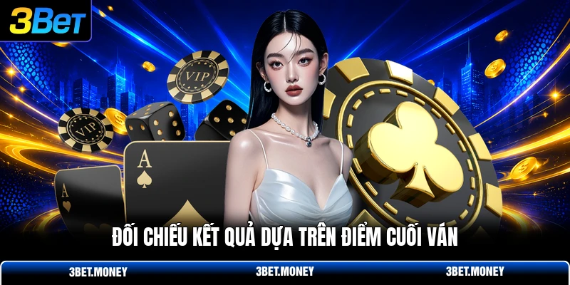 Đối chiếu kết quả dựa trên điểm cuối ván