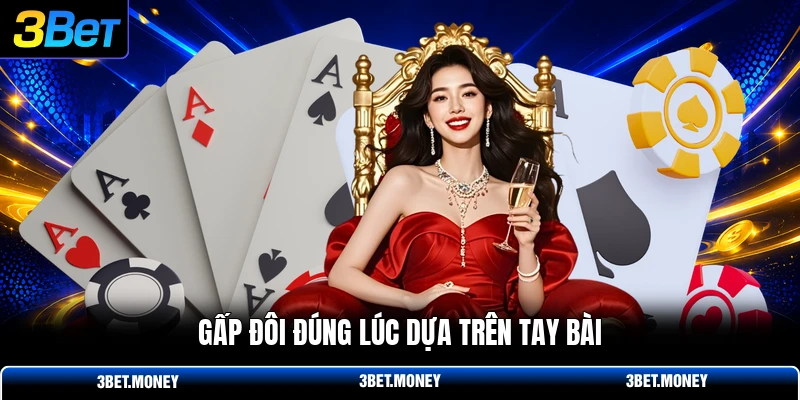 Gấp đôi đúng lúc dựa trên tay bài