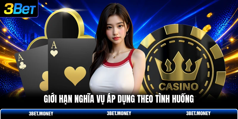 Giới hạn nghĩa vụ áp dụng theo tình huống