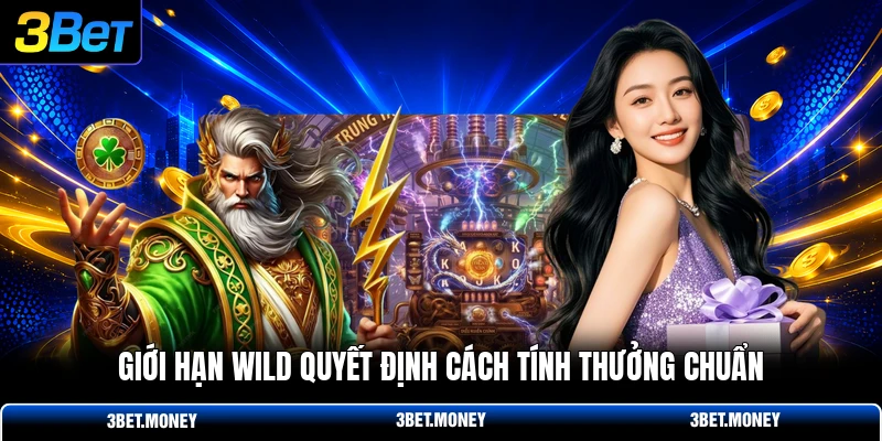 Giới hạn wild quyết định cách tính thưởng chuẩn