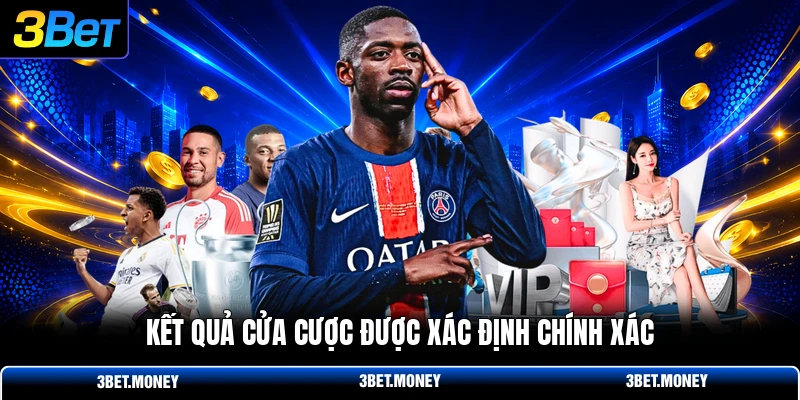 Kết quả cửa cược được xác định chính xác