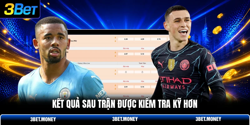 Kết quả sau trận được kiểm tra kỹ hơn