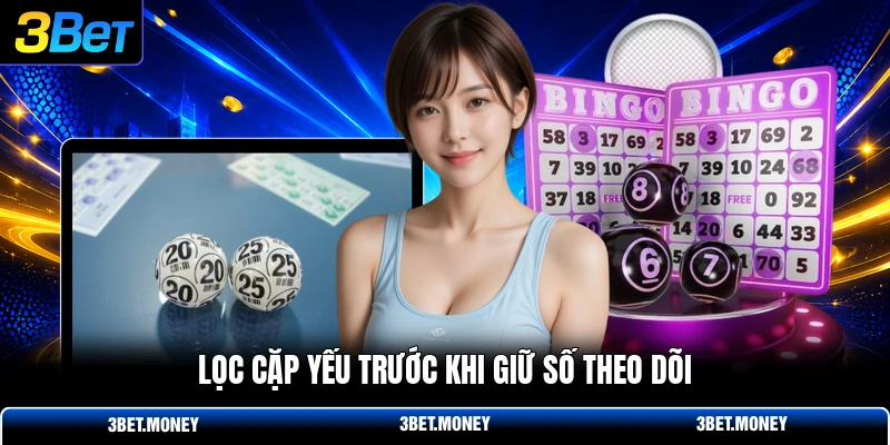 Lọc cặp yếu trước khi giữ số theo dõi