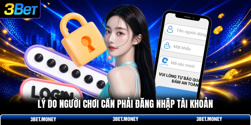 Lý do người chơi cần phải đăng nhập tài khoản