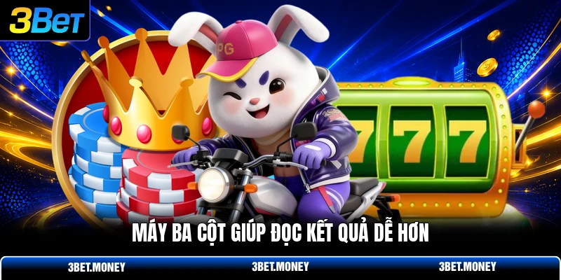 Máy ba cột giúp đọc kết quả dễ hơn