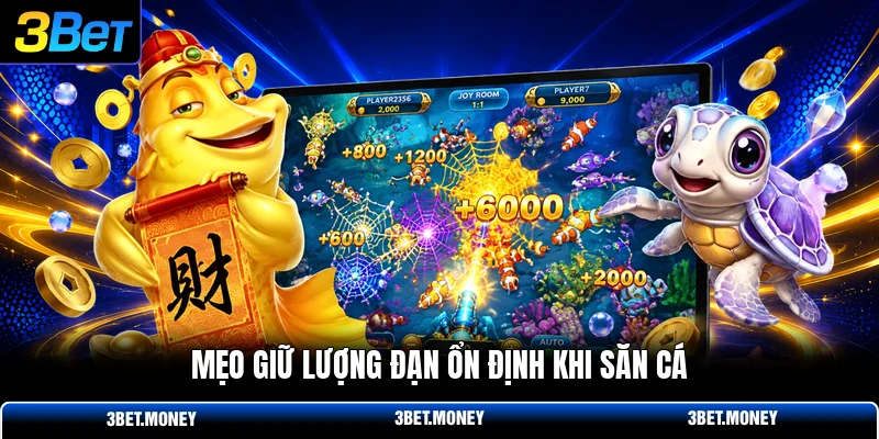 Mẹo giữ lượng đạn ổn định khi săn cá