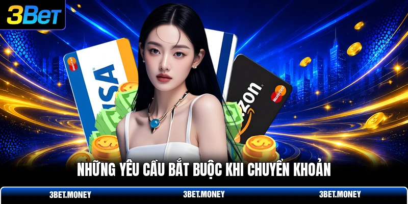 Những yêu cầu bắt buộc khi chuyển khoản