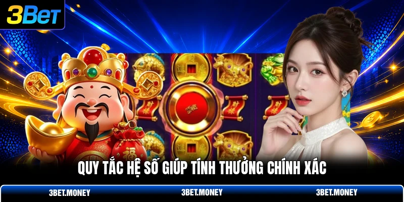 Quy tắc hệ số giúp tính thưởng chính xác