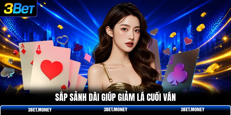 Sắp sảnh dài giúp giảm lá cuối ván