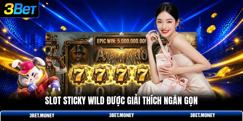 Slot sticky wild được giải thích ngắn gọn