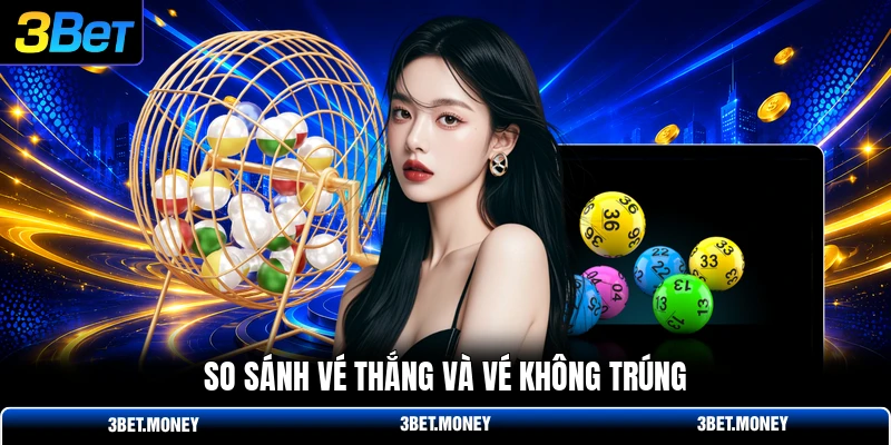 So sánh vé thắng và vé không trúng
