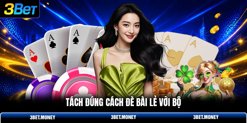 Tách đúng cách đè bài lẻ với bộ
