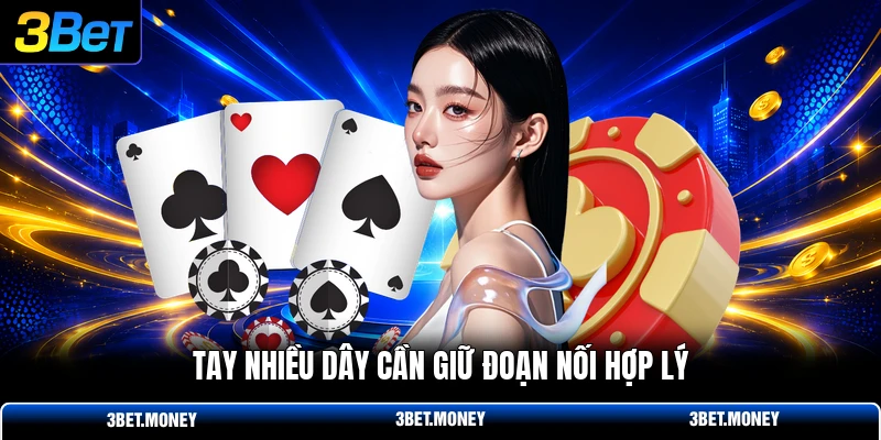 Tay nhiều dây cần giữ đoạn nối hợp lý
