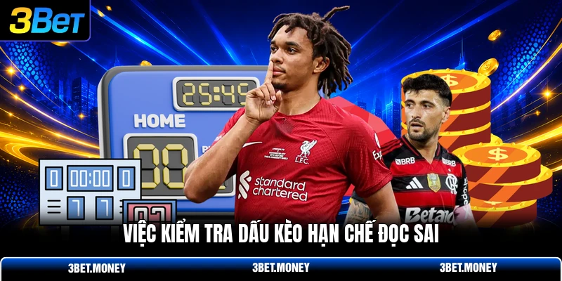 Việc kiểm tra dấu kèo hạn chế đọc sai