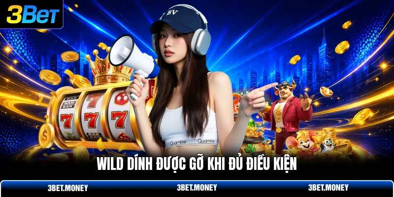 Wild dính được gỡ khi đủ điều kiện