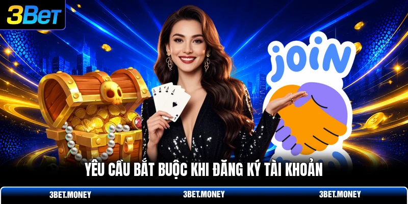 Yêu cầu bắt buộc khi đăng ký tài khoản